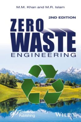  Zero Waste Engineering: A Symphony of Sustainable Solutions